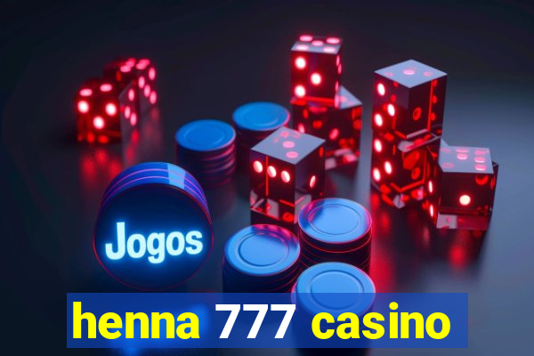 henna 777 casino